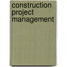 Construction Project Management by Frederick Gould