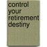 Control Your Retirement Destiny