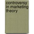 Controversy In Marketing Theory