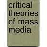 Critical Theories Of Mass Media door Paul Taylor