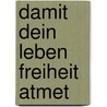 Damit dein Leben Freiheit atmet door Anselm Gr