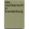 Das Nachbarrecht in Brandenburg by Rüdiger Postier