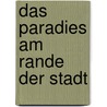 Das Paradies am Rande der Stadt door Volker Strübing
