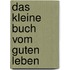 Das kleine Buch vom guten Leben