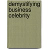 Demystifying Business Celebrity door Timothy Clark