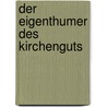 Der Eigenthumer Des Kirchenguts by Bernhard Hübler