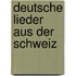 Deutsche Lieder aus der Schweiz