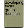 Developing Focus Group Research door Rosaline S. Barbaour