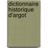 Dictionnaire Historique D'Argot door Lordan Larchey