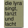 Die Lyra singt, tanzt und lacht by Arn Strohmeyer