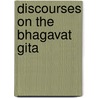 Discourses On The Bhagavat Gita door Tiruvalum Subba Row