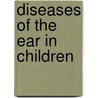 Diseases Of The Ear In Children by Anton Friedrich Tröltsch