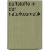 Duftstoffe in der Naturkosmetik by Brunhilde Bross-Burkhardt