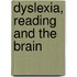 Dyslexia, Reading and the Brain