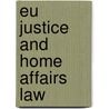 Eu Justice And Home Affairs Law door Steve Peers