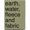 Earth, Water, Fleece and Fabric by Penny Dransart
