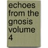 Echoes from the Gnosis Volume 4
