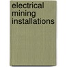 Electrical Mining Installations door Percy William Freudemacher