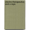 Electro-Therapeutics And X-Rays door Charles Sinclaire Elliot