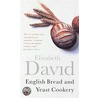 English Bread And Yeast Cookery door Elizabeth David