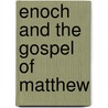Enoch and the Gospel of Matthew door Amy E. Richter