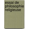 Essai de Philosophie Religieuse door Mile Edmond] [Saisset