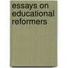 Essays On Educational Reformers door William Torrey Harris