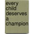 Every Child Deserves a Champion