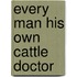 Every Man His Own Cattle Doctor