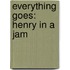 Everything Goes: Henry in a Jam
