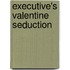 Executive's Valentine Seduction