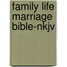 Family Life Marriage Bible-nkjv door Dennis Rainey