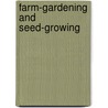 Farm-Gardening And Seed-Growing door Francis Brill