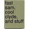 Fast Sam, Cool Clyde, and Stuff door Walter Dean Myers