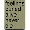 Feelings Buried Alive Never Die door Karol K. Truman