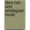 Fibre-Rich and Wholegrain Foods by Jan Delcour
