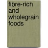 Fibre-Rich and Wholegrain Foods door Jan Delcour