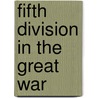 Fifth Division In The Great War by Brig Gen a. H. Hussey and Maj D. S. Inma