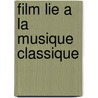 Film Lie a la Musique Classique by Source Wikipedia