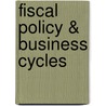 Fiscal Policy & Business Cycles door Alvin H. Hansen
