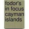 Fodor's in Focus Cayman Islands by Fodor