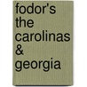 Fodor's the Carolinas & Georgia by Fodor Travel Publications