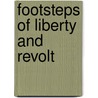 Footsteps of Liberty and Revolt by Mary Ann Contantine