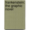Frankenstein: The Graphic Novel door Mary Wollstonecraft Shelley