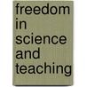 Freedom In Science And Teaching door Ernst Heinrich Philipp August Haeckel