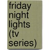 Friday Night Lights (tv Series) by Ronald Cohn