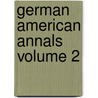 German American Annals Volume 2 door Deutscher Pionier-Verein