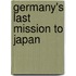 Germany's Last Mission To Japan