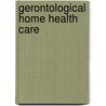 Gerontological Home Health Care door Ph.D. Egan Marcia