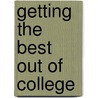 Getting the Best Out of College door Sue Wasiolek